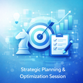 Strategic Planning & Optimization Session